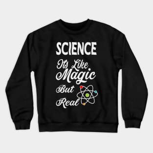 SCIENCE It's Like Magic, But Real Crewneck Sweatshirt